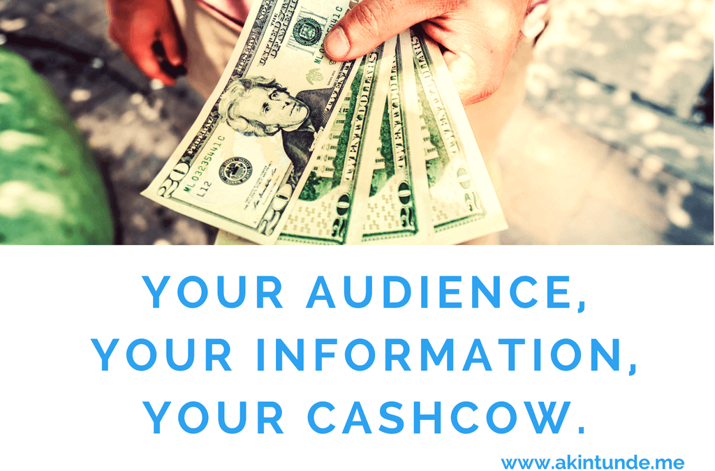 Your Audience, Your Information, Your CashCow.