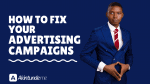 (Video) How To Fix Your Advertising Campaigns